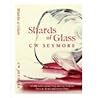 Shards of Glass - A Little Girl's Journey Back into Her World... by C.W. Seymore