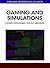 Gaming and Simulations: Concepts, Methodologies, Tools and Applications