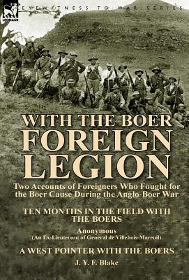 With the Boer Foreign Legion: Two Accounts of Foreigners Who Fought for the Boer Cause During the Anglo-Boer War (Hardcover)