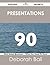 Presentations 90 Success Secrets - 90 Most Asked Questions on... by Deborah Ball