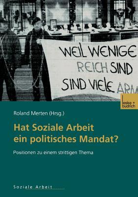 Hat Soziale Arbeit ein politisches Mandat?: Positionen zu einem strittigen Thema (German Edition)