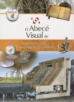 El abecé visual de los inventos que cambiaron el mundo 1 (Colección Abecé Visual)