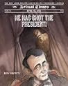 He Has Shot the President!: April 14, 1865: The Day John Wilkes Booth Killed President Lincoln (Actual Times, 5)