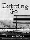 Letting Go by C.J. Anthony Letting Go by C.J. Anthony