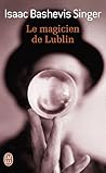 Le magicien de Lublin by Isaac Bashevis Singer