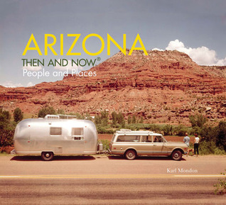 Arizona Then and Now®: People & Places (Hardcover)