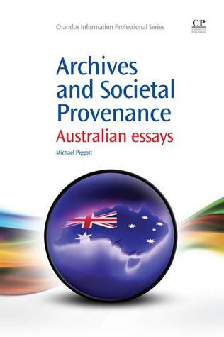 Archives and Societal Provenance: Australian Essays (Chandos Information Professional Series)