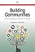 Building Communities: Social Networking for Academic Libraries (Chandos Publishing Social Media Series)