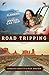 Road Tripping: A Parent's Guide to Planning and Surviving the Annual Car Trip