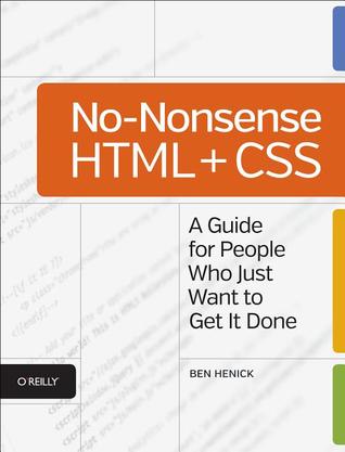 No-Nonsense HTML and CSS: A Guide for People Who Just Want to Get It Done