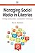 Managing Social Media in Libraries: Finding Collaboration, Coordination, and Focus (Chandos Publishing Social Media Series)