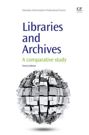Libraries and Archives: A Comparative Study (Chandos Information Professional Series)