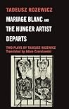 Mariage Blanc & Hunger Artist Departs: Two Plays