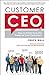 Customer CEO: How to Profit from the Power of Your Customers