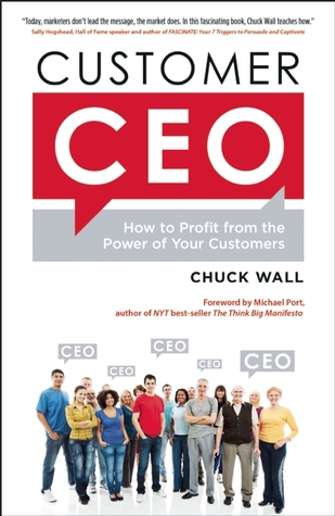 Customer CEO: How to Profit from the Power of Your Customers (Hardcover)
