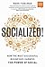 Socialized!: How the Most S...