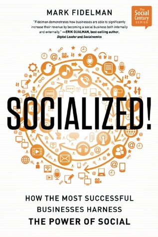 Socialized!: How the Most Successful Businesses Harness the Power of Social (Social Century)
