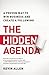 The Hidden Agenda: A Proven Way to Win Business and Create a Following