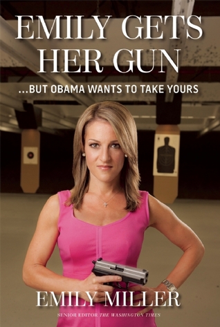 Emily Gets Her Gun: …But Obama Wants to Take Yours (Hardcover)