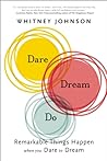 Dare, Dream, Do by Whitney Johnson Dare, Dream, Do by Whitney Johnson