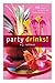 Party Drinks! by A.J. Rathbun