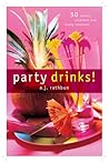 Party Drinks!: 50 Classic Cocktails and Lively Libations (50 Series)