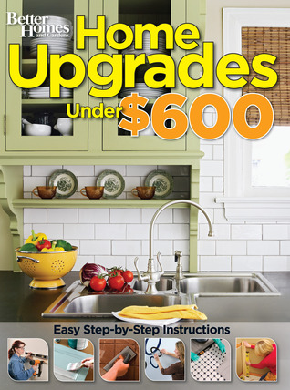 Home Upgrades Under $600 (Better Homes & Gardens Decorating)