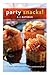 Party Snacks!: 50 Simple, S...