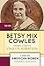 Betsy Mix Cowles: Champion of Equality (Lives of American Women)