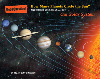 How Many Planets Circle the Sun?: And Other Questions About Our Solar System (Good Question!)