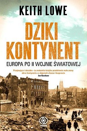 Dziki Kontynent. Europa po II Wojnie Światowej