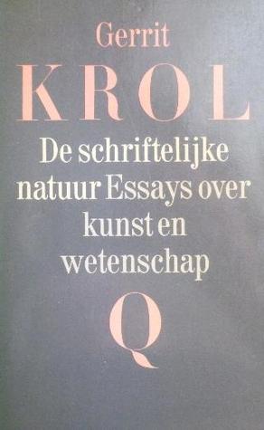 De schriftelijke natuur: Essays over kunst en wetenschap