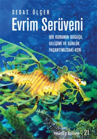 Evrim Serüveni: Bir Kuramın Doğuşu, Gelişimi ve Günlük Yaşantımızdaki Yeri (Paperback)
