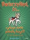 Uwierzyłbyś, że… cyrkowe konie potrafią liczyć?! To i inne ni... by Richard Platt Uwierzyłbyś, że… cyrkowe konie potrafią liczyć?! To i inne ni... by Richard Platt