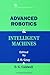 Advanced Robotics and Intelligent Machines (Control, Robotics and Sensors)