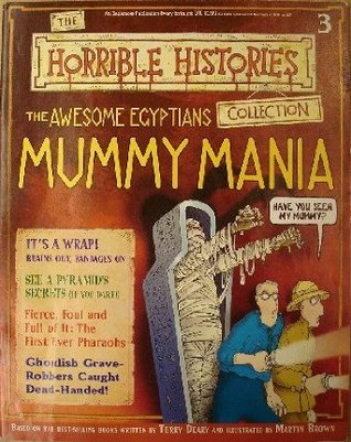 The Awesome Egyptians - Mummy Mania (Horrible History Magazines, #3)