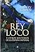 El Rey loco y otros misterios de la España imperial