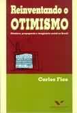Reinventando o otimismo: ditadura, propaganda e imaginário social no Brasil (Paperback)