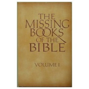 The Missing Books of the Bible ( Volume 1)