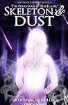 Skeleton & Dust by Rhiannon Paille