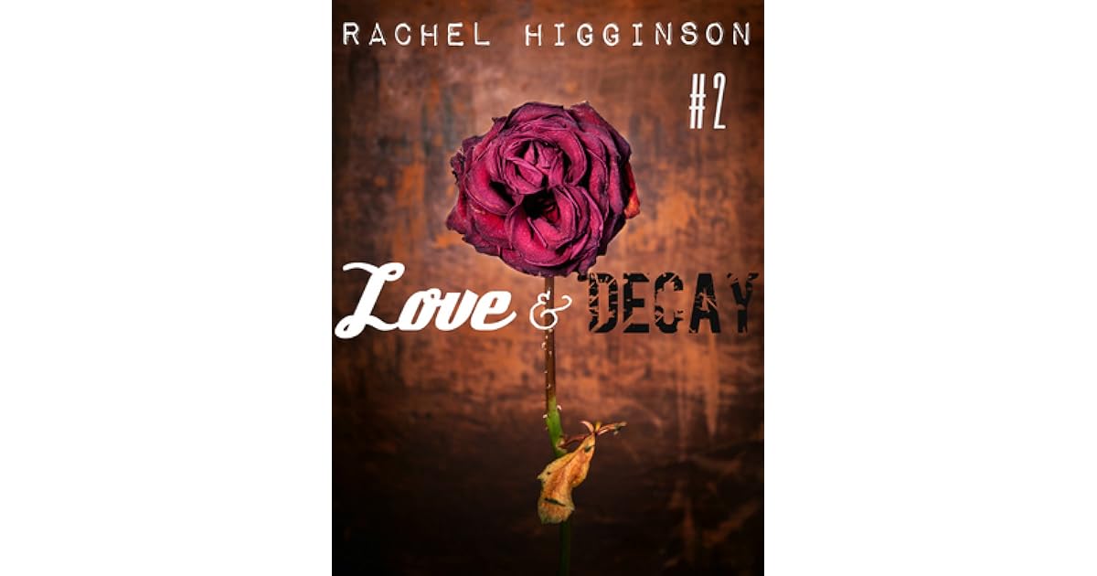 Love and Decay, Episode One by Rachel Higginson