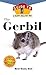 Gerbil: An Owner's Guide to a Happy Healthy Pet (Your Happy Healthy P, 131)