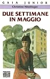 Due settimane in maggio by Christine Nöstlinger Due settimane in maggio by Christine Nöstlinger