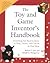 The Toy and Game Inventor's Handbook: Everything You Need to Know to Pitch, License, and Cash-In on Your Ideas