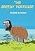 The Greedy Tortoise