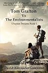 Tom Grafton Vs The Environmentalists by David Alexander Greentree Tom Grafton Vs The Environmentalists by David Alexander Greentree
