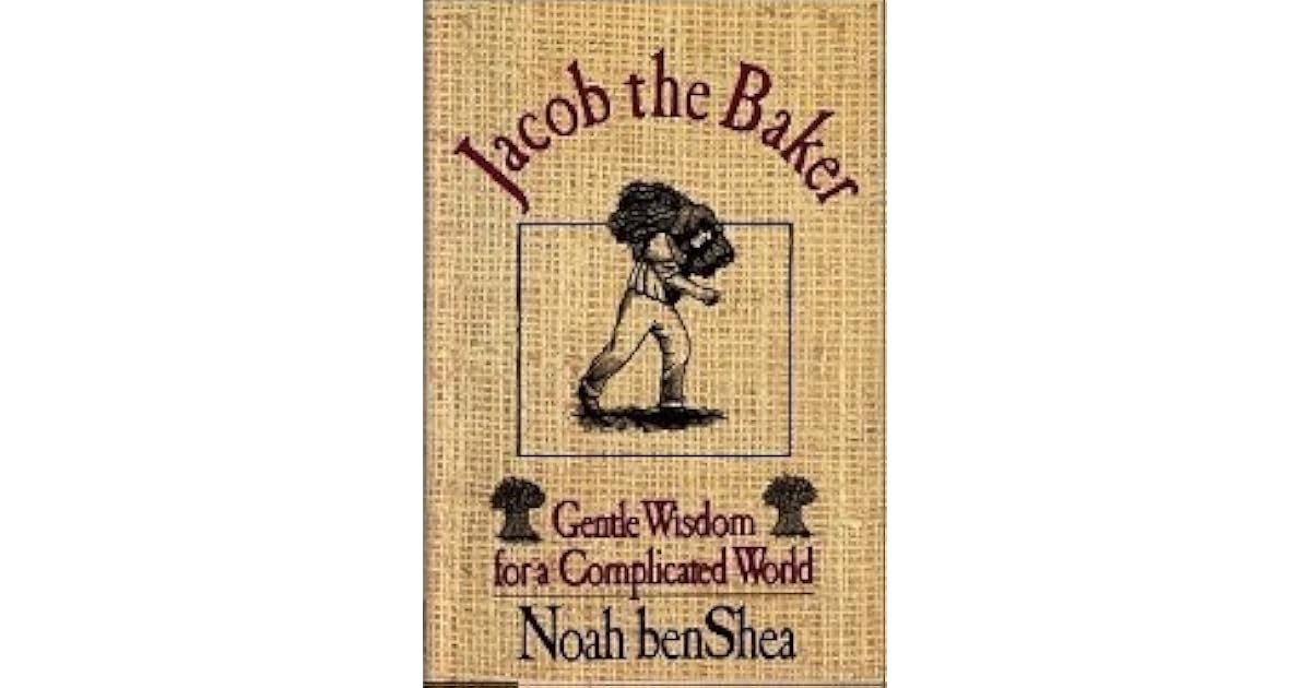 Jacob the Baker: Gentle Wisdom for a Complicated World by Noah benShea