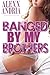 Banged By My Brothers (Banged By My Brothers, #1)