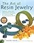 The Art of Resin Jewelry by Sherri Haab
