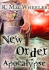 New Order Apocalypse by R. Mac Wheeler